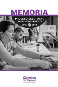 Memoria Proceso Electoral Local Concurrente 2017-2018